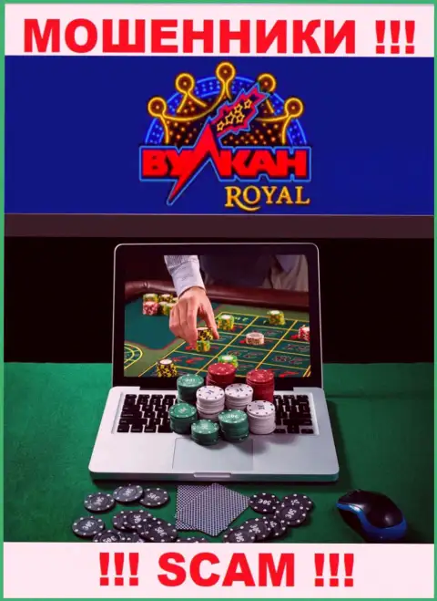 Casino - именно в этом направлении оказывают услуги internet мошенники VulkanRoyal